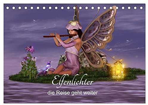 Elfenlichter, die Reise geht weiter (Tischkalender 2026 DIN A5 quer), CALVENDO Monatskalender: Eine neue magische Reise durch das Jahr der Elfen. (CALVENDO Kunst)