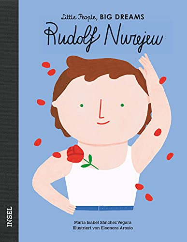 Rudolf Nurejew: Little People, Big Dreams. Deutsche Ausgabe | Kinderbuch ab 4 Jahre