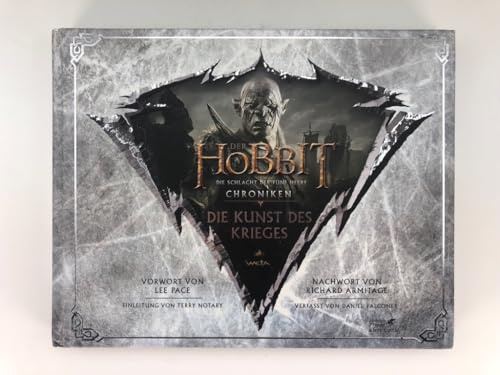 Der Hobbit: Die Schlacht der Fünf Heere - Chroniken 6: Die Kunst des Krieges: Chroniken 6: Die Kunst des Krieges. Vorw. v. Lee Pace. Nachw. v. Richard Armitage. Die Filmtrilogie