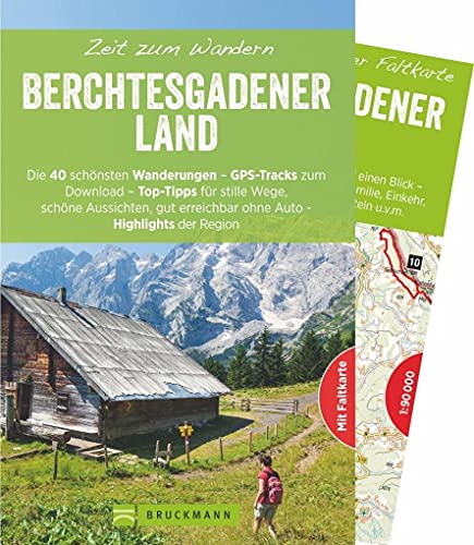 Bruckmann Wanderführer: Zeit zum Wandern Berchtesgadener Land. 40 Wanderungen, Bergtouren und Ausflugsziele im Berchtesgadener Land. Mit Wanderkarte ... erreichbar ohne Auto – Highlights der Region