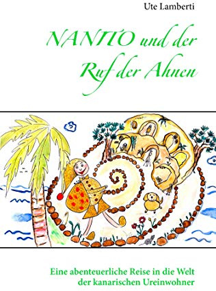 Nanito und der Ruf der Ahnen: Eine abenteuerliche Reise in die Welt der kanarischen Ureinwohner