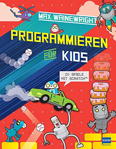 Programmieren für Kids: 20 Spiele mit Scratch™