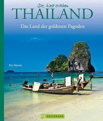 Bildband Die Welt erleben: Thailand – Land der goldenen Pagoden. Eine Rundreise durch Südostasien – von Bangkok bis Phuket, von Sukhotai bis Pattaya und zu den Nachbarn Laos und Kambodscha