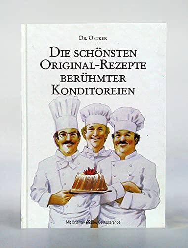 Die schönsten Original- Rezepte berühmter Konditoreien