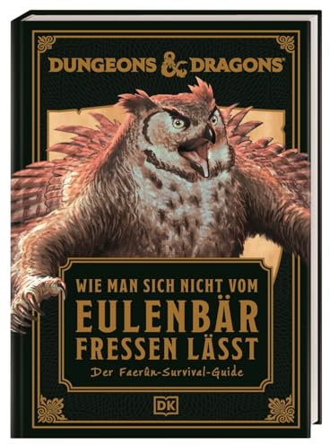 Dungeons & Dragons: Wie man sich nicht vom Eulenbär fressen lässt: Der Faerûn-Survival-Guide. Unverzichtbarer Reisebegleiter für alle D&D Fans