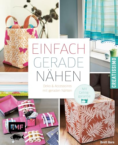 Einfach gerade nähen – Deko und Accessoires mit geraden Nähten: Mit Gelinggarantie (Creatissimo)