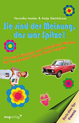 Sie sind der Meinung das war spitze!: Als sich Käseigel und John Boy Walton im Partykeller Gute Nacht sagten: Als sich Käseigel und John Boy Walton im ... Gute Nacht sagten. Heute ohne Yps-Gimmick