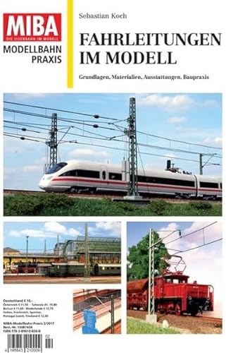 Fahrleitungen im Modell - Grundlagen, Materialien, Ausstattungen, Baupraxis Miba Praxis 2-2017