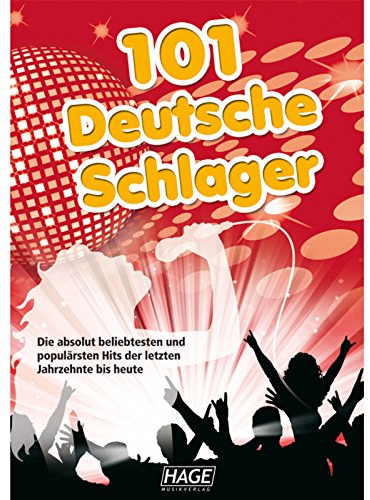 101 Deutsche Schlager - Songbuch: Die beliebtesten und populärsten deutschen Hits der letzten Jahrzehnte