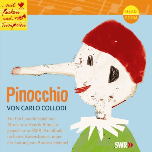 Mit Pauken und Trompeten: Pinocchio. Orchesterhörspiel: Ein Orchesterhörspiel