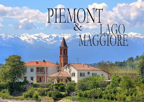 Piemont & Lago Maggiore - Ein Bildband