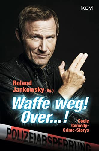 Waffe weg! Over...!: Coole Comedy-Crime-Storys (Jankowskys Krimisammlung)