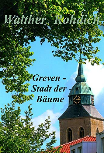 Greven - Stadt der Bäume: Ein Text- und Bilderbuch