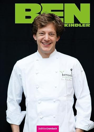 Ben Kindler: Frühling, Sommer, Herbst, Asien! Ben Kindlers Aromen in der badischen Küche