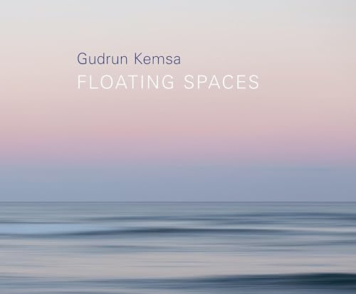 Gudrun Kemsa: Floating Spaces
