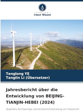 Jahresbericht über die Entwicklung von BEIJING-TIANJIN-HEBEI (2024): Qualitativ hochwertige, koordinierte Entwicklung von Industrien