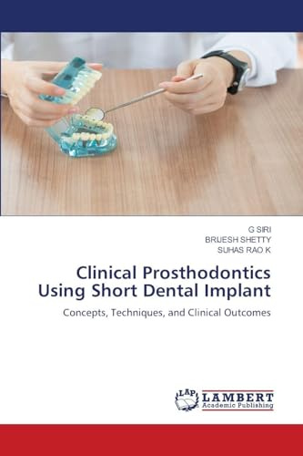 Clinical Prosthodontics Using Short Dental Implant: Concepts, Techniques, and Clinical Outcomes