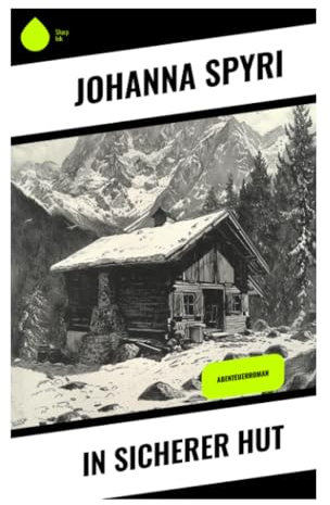 In sicherer Hut: Abenteuerroman