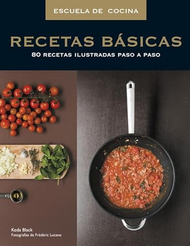 Recetas básicas (Escuela de cocina): 80 recetas ilustradas paso a paso