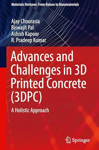 Advances and Challenges in 3D Printed Concrete (3DPC): A Holistic Approach (Materials Horizons: From Nature to Nanomaterials)