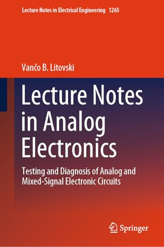 Lecture Notes in Analog Electronics: Testing and Diagnosis of Analog and Mixed-Signal Electronic Circuits: 1265 (Lecture Notes in Electrical Engineering, 1265)