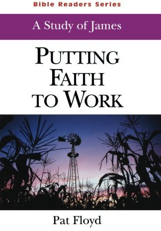 Putting Faith to Work: A Study of James (Bible Reader)