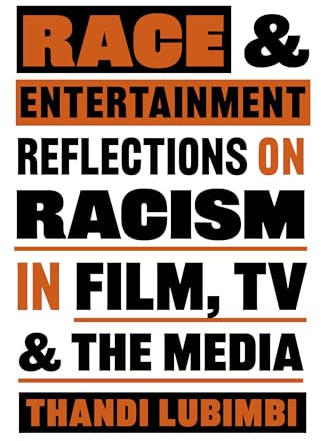 Race and Entertainment: Reflections on Racism in Film, TV and the Media