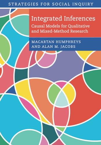 Integrated Inferences: Causal Models for Qualitative and Mixed-Method Research (Strategies for Social Inquiry)