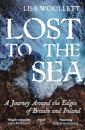 Lost to the Sea: A Journey Around the Edges of Britain and Ireland