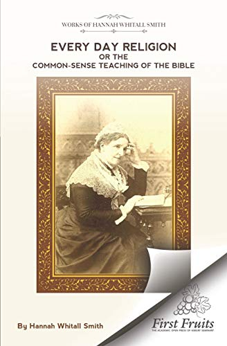 Every-Day Religion or The Common-Sense Teaching of The Bible