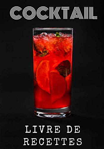 Cocktail: Livre de recettes, Carnet de recettes de cocktails à remplir - Pour 90 recettes - Grand format. Livre de recettes cocktail, cadeau idéal ... pour vos uniques créations et dégustations