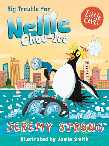 Big Trouble for Nellie Choc-Ice: Another hilarious Little Gem from Jeremy Strong, the master of comic writing for children, with character-packed illustration from Jamie Smith.: Book 2