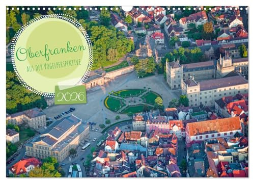 Oberfranken aus der Vogelperspektive (Wandkalender 2026 DIN A3 quer), CALVENDO Monatskalender: Luftaufnahmen von Städten und Landschaften Oberfrankens (CALVENDO Orte)