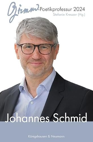 Johannes Schmid: Grimm-Poetikprofessur 2024