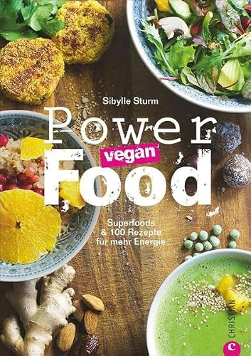 Powerfood – vegan: Superfoods & 100 Rezepte für mehr Energie