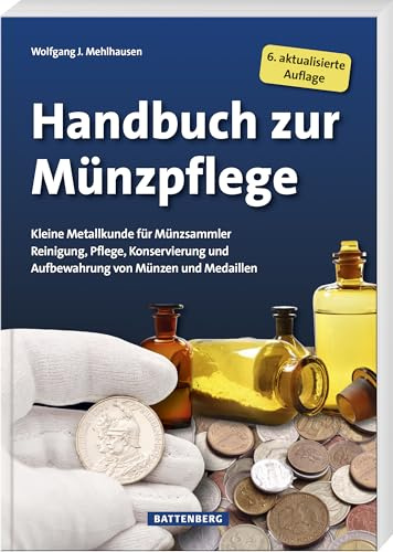 Handbuch zur Münzpflege: Kleine Metallkunde für Münzsammler