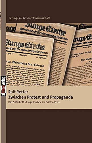 Zwischen Protest und Propaganda: Die Zeitschrift Junge Kirche im Dritten Reich (Allitera Verlag)