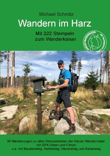 Wandern im Harz - Mit 222 Stempeln zum Wanderkaiser: Inkl. Baudensteig, Hexenstieg, Selkestieg und Kaiserweg