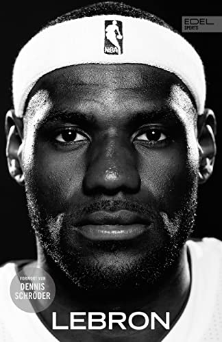 LEBRON – Die große Biografie des NBA-Superstars: New York Times Bestseller. Mit einem Vorwort von Dennis Schröder.