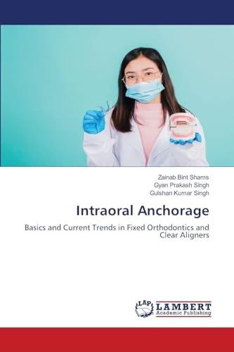 Intraoral Anchorage: Basics and Current Trends in Fixed Orthodontics and Clear Aligners