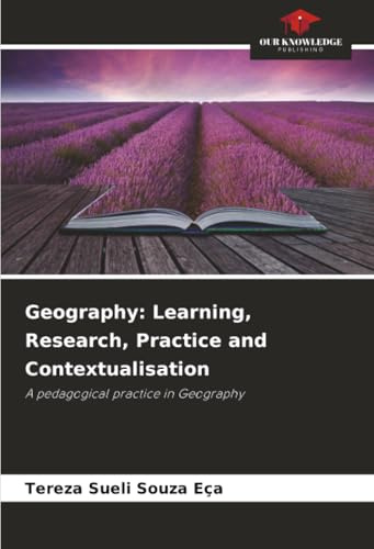 Geography: Learning, Research, Practice and Contextualisation: A pedagogical practice in Geography