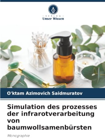 Simulation des prozesses der infrarotverarbeitung von baumwollsamenbürsten: Monographie