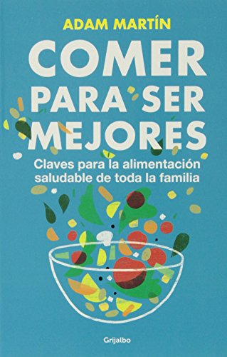 Comer para ser mejores: Claves para una alimentación saludable para toda la familia