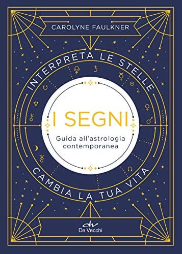I segni: Guida all'astrologia contemporanea