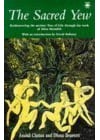 The Sacred Yew: Rediscovering the Ancient Tree of Life Through the Work of Allen Meredith (Arkana S.)