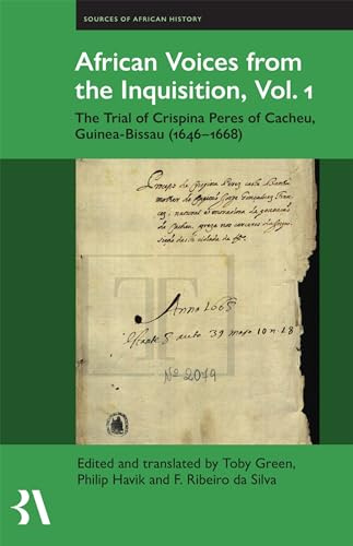 African Voices from the Inquisition: The Trial of Crispina Peres of Cacheu, Guinea-Bissau (1646-1668) (Fontes Historiae Africanae, 18)