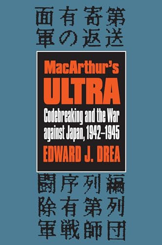 MacArthur's Ultra: Codebreaking and the War Against Japan, 1942-1945 (Revised) (Modern War Studies)