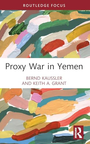 Proxy War in Yemen (Cass Military Studies)