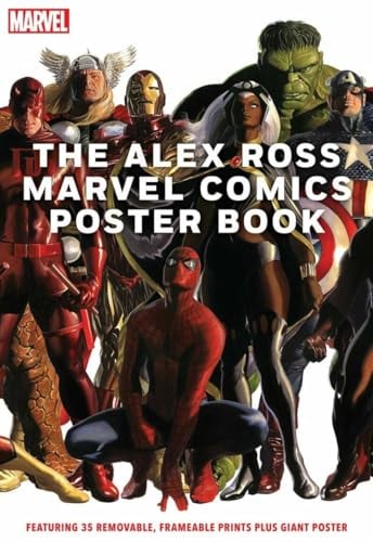 The Alex Ross Marvel Comics Poster Book: Featuring 35 removable, frameable prints plus giant poster