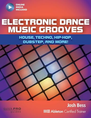 Electronic Dance Music Grooves: House, Techno, Hip-Hop, Dubstep y más. (Guías de Quick Pro): House, Techno, Hip-Hop, Dubstep and More! (Quick Pro Guides)